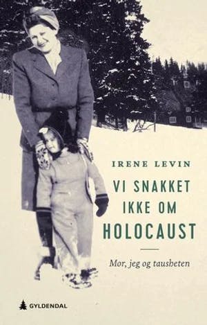 Omslag: "Vi snakket ikke om Holocaust : mor, jeg og tausheten" av Irene Levin